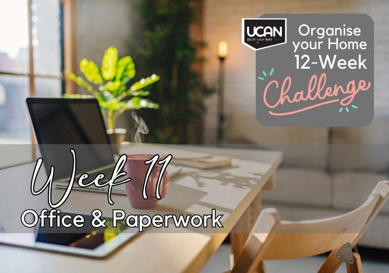 12-Week UCAN Organising Challenge. Focus on Office and Paperwork. www.ucandoit.co.za blog