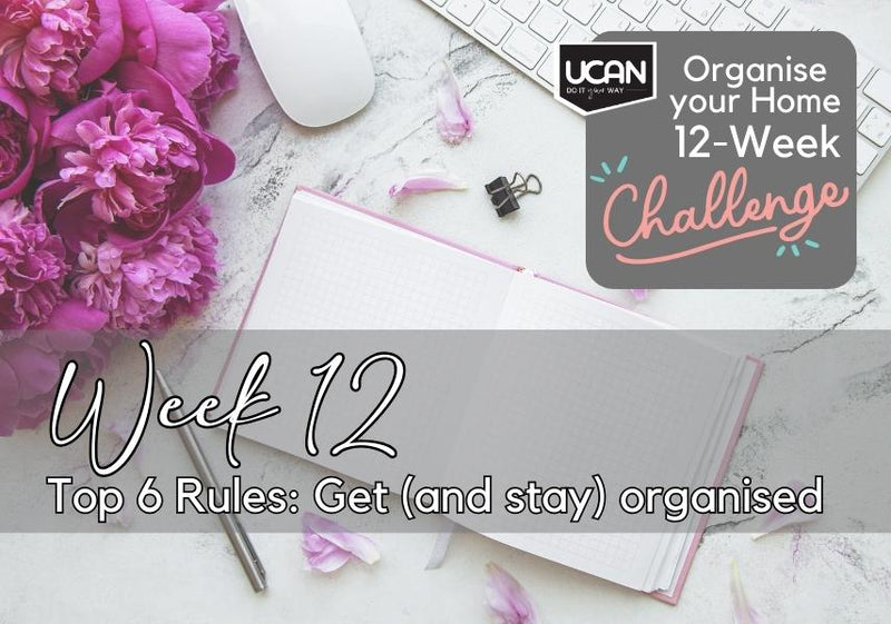 6 top tips to be organised from the UCAN blog - 12 Week UCAN Organising Challenge